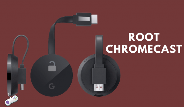 Cómo rootear Google Chromecast