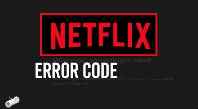 Códigos de error de Netflix: qué hacer